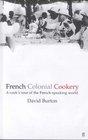 French Colonial Cookery A Cooks Tour of the French Speaking World
