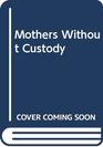Mothers Without Custody