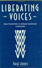 Liberating Voices  Oral Tradition in African American Literature