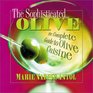 The Sophisticated Olive The Complete Guide to Olive Cuisine