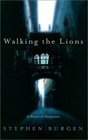 Walking the Lions A Novel of Suspense
