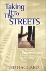 Taking It to the Streets How Dynamic Prayerwalking Changes Lives and Transforms Cities