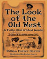 The Look of the Old West: A Fully Illustrated Guide