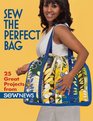 Sew the Perfect Bag: 25 Great Projects from Sew News