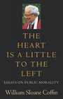 The Heart Is a Little to the Left Essays on Public Morality