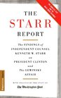 The Starr Report The Findings of Independent Counsel Kenneth W Starr on President Clinton and the Lewinsky Affair