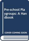 Preschool Playgroups A Handbook
