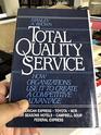 Total Quality Service How Organizations Use It to Create a Competitive Advantage
