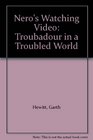 Nero's Watching Video Troubadour in a Troubled World