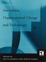 Innovation Organizational Change and Technology