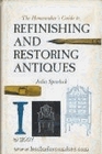 The homemaker's guide to refinishing and restoring antiques =: Formerly entitled Pass thy hand for the finishing touch