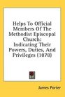 Helps To Official Members Of The Methodist Episcopal Church Indicating Their Powers Duties And Privileges