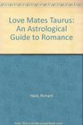 Love Mates Taurus An Astrological Guide to Romance