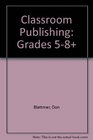 Classroom Publishing Grades 58