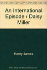 An International Episode / Daisy Miller