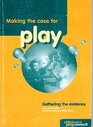 Making the Case for Play Gathering the Evidence