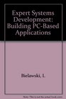 Expert Systems Development Building PcBased Applications