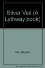 Silver Veil (A Lythway book)
