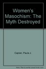 Women's Masochism The Myth Destroyed
