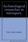 Archaeological researches in retrospect