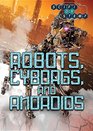Robots Cyborgs and Androids