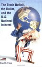 The Trade Deficit the Dollar and the US National Interest