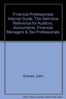 Financial Professionals Internet Guide The Definitive Reference for Auditors Accountants Financial Managers  Tax Professionals