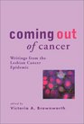 Coming Out of Cancer Writings from the Lesbian Cancer Epidemic