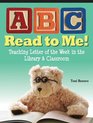 ABC Read to Me: Teaching Letter of the Week in the Library & Classroom