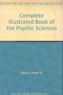 Complete Illustrated Book of the Psychic Sciences