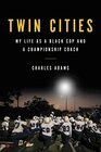 Twin Cities My Life as a Black Cop and a Championship Coach