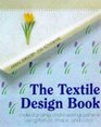 Textile Design Book Understanding and Creating Patterns Using Texture Shape and Colour