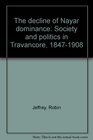 The decline of Nayar dominance Society and politics in Travancore 18471908