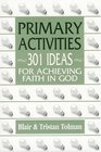 Primary Activities 301 Ideas for Achieving Faith in God