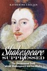 Shakespeare Suppressed The Uncensored Truth About Shakespeare and His Works