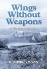 Wings without Weapons Memoirs of a Ferry Pilot with RAF Transport Command in Africa the Middle East and India During World War 2
