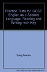 Practice Tests for IGCSE English as a Second Language Reading and Writing with Key
