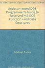 Undocumented DOS Programmer's Guide to Reserved MSDOS Functions and Data Structures