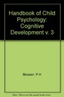 Handbook of Child Psychology Cognitive Development