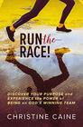 Run the Race Discover Your Purpose and Experience the Power of Being on God's Winning Team