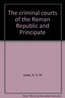The criminal courts of the Roman Republic and Principate