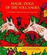 Magic Dogs of the Volcanoes Los Perros Magicos De Los Volcanes