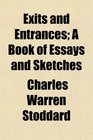 Exits and Entrances A Book of Essays and Sketches