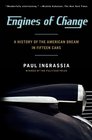 Engines of Change A History of the American Dream in Fifteen Cars