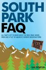 South Park FAQ All Thats Left to Know About the Who What Where When and  of Americas Favorite Mountain Town