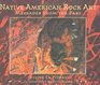 Native American Rock Art Messages from the Past