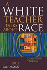 A White Teacher Talks about Race Classroom Edition