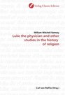 Luke the physician and other studies in the history  of religion