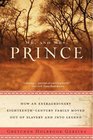Mr. and Mrs. Prince: How an Extraordinary Eighteenth-Century Family Moved Out of Slavery and into Legend