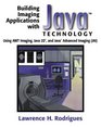 Building Imaging Applications with Java  Technology Using AWT Imaging Java 2D  and Java  Advanced Imaging